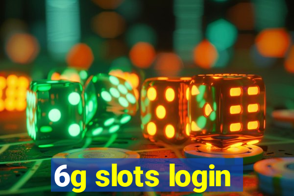 6g slots login